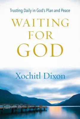 Čekání na Boha: Důvěřovat denně Božímu plánu a tempu - Waiting for God: Trusting Daily in God's Plan and Pace