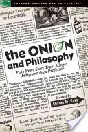 Cibulka a filozofie: Filosofie a falešné zprávy: Pravdivé tvrzení rozhořčeného profesora z této oblasti - The Onion and Philosophy: Fake News Story True Alleges Indignant Area Professor