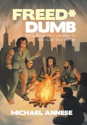 Freed*Dumb: Iluze o cestě za nalezením své pravé podstaty - Freed*Dumb: The Illusion of a Journey to Find Your True Nature