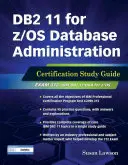 DB2 11 for Z/OS Database Administration: Průvodce studiem pro certifikaci - DB2 11 for Z/OS Database Administration: Certification Study Guide