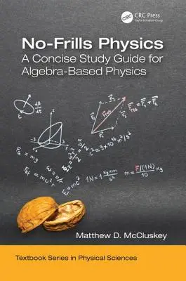 Fyzika bez příkras: Stručná studijní příručka pro fyziku založenou na algebře - No-Frills Physics: A Concise Study Guide for Algebra-Based Physics