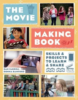 Kniha o natáčení filmů: Dovednosti a projekty, které se můžete naučit a sdílet - The Movie Making Book: Skills and Projects to Learn and Share