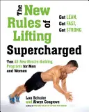Nová pravidla zvedání Supercharged: Deset zcela nových programů pro muže a ženy. - The New Rules of Lifting Supercharged: Ten All-New Programs for Men and Women