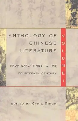 Antologie čínské literatury: Svazek I: Od raných dob do čtrnáctého století - Anthology of Chinese Literature: Volume I: From Early Times to the Fourteenth Century