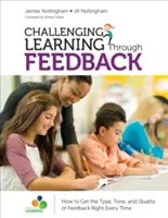 Výzva k učení prostřednictvím zpětné vazby - Jak pokaždé správně zvolit typ, tón a kvalitu zpětné vazby - Challenging Learning Through Feedback - How to Get the Type, Tone and Quality of Feedback Right Every Time