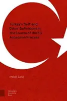 Definice „sebe sama“ a „ostatních“ Turecka v průběhu procesu přistoupení k EU - Turkey's 'Self' and 'Other' Definitions in the Course of the Eu Accession Process