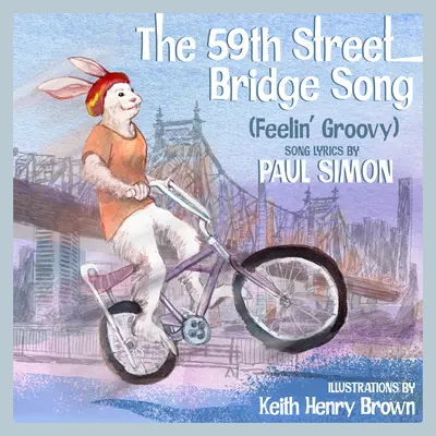 Píseň o mostě na 59. ulici (Feelin' Groovy): Dětská obrázková knížka - The 59th Street Bridge Song (Feelin' Groovy): A Children's Picture Book