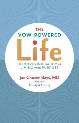 Život poháněný slibem: Jednoduchá metoda, jak žít cílevědomě - The Vow-Powered Life: A Simple Method for Living with Purpose