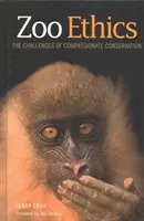 Etika v zoo: Výzvy soucitné ochrany přírody - Zoo Ethics: The Challenges of Compassionate Conservation