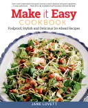 Make It Easy Cookbook: Snadná kuchařka: Vychytralé, stylové a chutné recepty na přípravu jídla: kuchařka Cook Cook: Foolproof, Stylish and Delicious Do-Ahead Recipes - Make It Easy Cookbook: Foolproof, Stylish and Delicious Do-Ahead Recipes