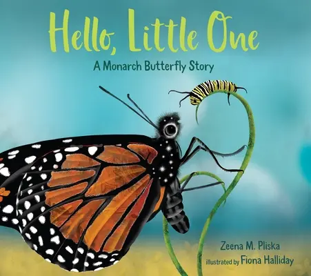 Hello, Little One: Příběh motýla monarchy - Hello, Little One: A Monarch Butterfly Story