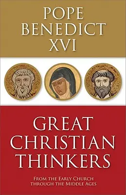 Velcí křesťanští myslitelé: Od rané církve po středověk - Great Christian Thinkers: From the Early Church Through the Middle Ages