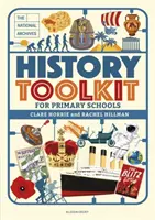Dějepisná příručka Národního archivu pro základní školy (Horrie Clare (The National Archives UK)) - National Archives History Toolkit for Primary Schools (Horrie Clare (The National Archives UK))