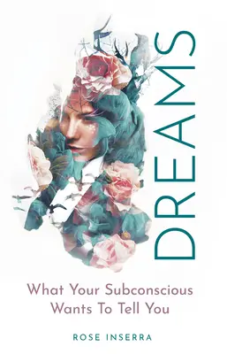 Sny: Co vám chce říct vaše podvědomí. - Dreams: What Your Subconscious Wants to Tell You