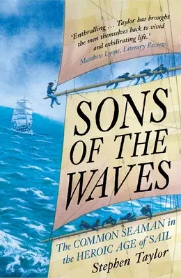 Synové vln: Obyčejní námořníci v hrdinském věku plachetnic - Sons of the Waves: The Common Seaman in the Heroic Age of Sail