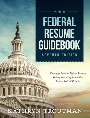 Průvodce federálním životopisem: Federální životopisy: Formát osnovy federálního životopisu. - Federal Resume Guidebook: Federal Resume Writing Featuring the Outline Format Federal Resume