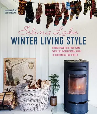Zimní styl bydlení: Inspirativní průvodce zimní výzdobou: vneste do svého domova hygge. - Winter Living Style: Bring Hygge Into Your Home with This Inspirational Guide to Decorating for Winter