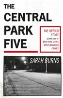 Central Park Five - Příběh, ke kterému se vracíme ve světle slavného nového seriálu společnosti Netflix Až nás uvidí, který režírovala Ava DuVernayová - Central Park Five - A story revisited in light of the acclaimed new Netflix series When They See Us, directed by Ava DuVernay