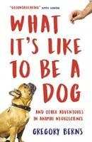 Jaké to je být psem - A další dobrodružství zvířecí neurovědy - What It's Like to Be a Dog - And Other Adventures in Animal Neuroscience
