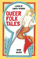Queer Folk Tales: Lidové pohádky: A Book of LGBTQ+ Stories - Queer Folk Tales: A Book of LGBTQ+ Stories