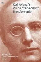 Vize socialistické transformace Karla Polanyiho - Karl Polanyi's Vision of a Socialist Transformation