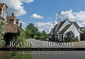 Toulky Midsomerem: Procházky a jídlo ve vražedném srdci Anglie: Midsomer: Procházky a jídlo ve vražedném srdci Anglie. - Roaming Midsomer: Walking and Eating in the Murderous Heart of England