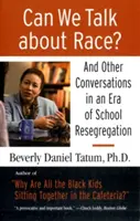 Můžeme mluvit o rase? A jiné rozhovory v éře školní resegregace - Can We Talk about Race?: And Other Conversations in an Era of School Resegregation