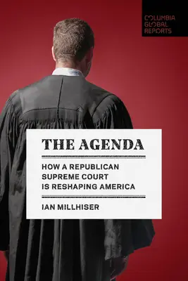 Agenda: Jak republikánský Nejvyšší soud přetváří Ameriku - The Agenda: How a Republican Supreme Court Is Reshaping America