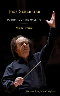 Jos Serebrier: Serebrier: Portréty mistra - Jos Serebrier: Portraits of the Maestro
