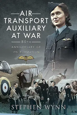 Pomocné letectvo ve válce: 80. výročí jeho vzniku - Air Transport Auxiliary at War: 80th Anniversary of Its Formation