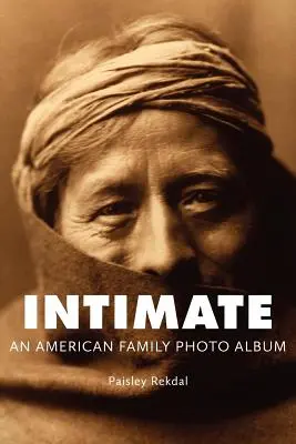 Intimní: Intimní: Americké rodinné fotoalbum - Intimate: An American Family Photo Album