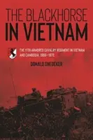 Černý kůň ve Vietnamu: Černý černoch: 11. obrněný jezdecký pluk ve Vietnamu a Kambodži, 1966-1972 (The 11th Armored Cavalry Regiment in Vietnam and Cambodia, 1966-1972) - The Blackhorse in Vietnam: The 11th Armored Cavalry Regiment in Vietnam and Cambodia, 1966-1972