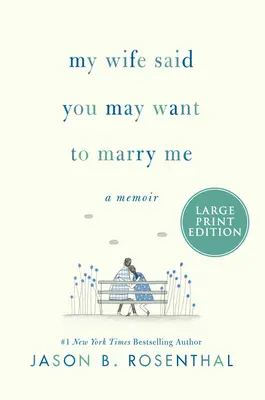 Moje žena říkala, že si mě možná budeš chtít vzít: vzpomínky - My Wife Said You May Want to Marry Me: A Memoir