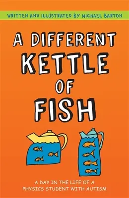 A Different Kettle of Fish: Autistický den studenta fyziky: jiný typ života. - A Different Kettle of Fish: A Day in the Life of a Physics Student with Autism