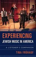 Zkušenosti s židovskou hudbou v Americe: A Listener's Companion: A Listener's Companion - Experiencing Jewish Music in America: A Listener's Companion
