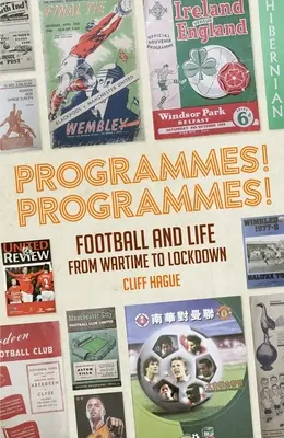 Programy! Programy! Fotbalové pořady od války po uzamčení - Programmes! Programmes!: Football Programmes from War-Time to Lockdown