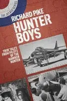 Hunter Boys: Pravdivé příběhy pilotů letounů Hawker Hunter - Hunter Boys: True Tales from Pilots of the Hawker Hunter