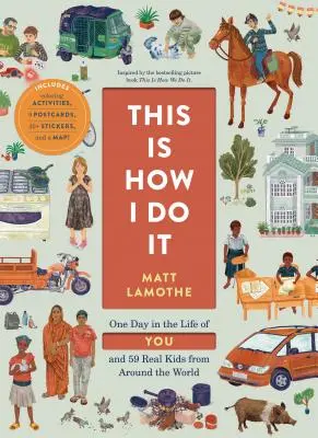 Takhle to dělám já: Jeden den v životě vás a 59 skutečných dětí z celého světa - This Is How I Do It: One Day in the Life of You and 59 Real Kids from Around the World