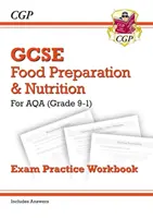 GCSE Grade 9-1 Food Preparation & Nutrition - AQA Exam Practice Workbook (obsahuje odpovědi) - Grade 9-1 GCSE Food Preparation & Nutrition - AQA Exam Practice Workbook (includes Answers)