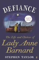 Defiance - The Life and Choices of Lady Anne Barnard (Vzdor - Život a volby lady Anne Barnardové) - Defiance - The Life and Choices of Lady Anne Barnard