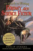 Průvodce psaním fantasy a science fiction: 6 kroků k napsání a vydání bestselleru! - The Guide to Writing Fantasy and Science Fiction: 6 Steps to Writing and Publishing Your Bestseller!