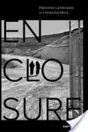 Přiložená kniha: Jak se cítit a milovat? Palestinské krajiny v historickém zrcadle - Enclosure: Palestinian Landscapes in a Historical Mirror