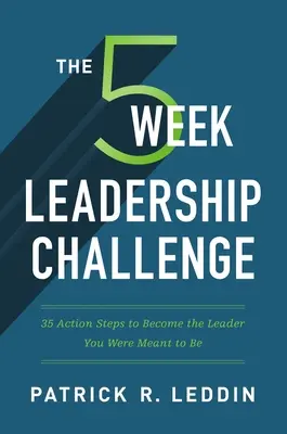 Pětitýdenní výzva pro lídry: 35 akčních kroků, jak se stát lídrem, kterým jste měli být - The Five-Week Leadership Challenge: 35 Action Steps to Become the Leader You Were Meant to Be