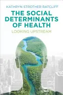 Sociální determinanty zdraví: Pohled proti proudu - The Social Determinants of Health: Looking Upstream