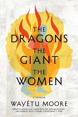 Draci, obři, ženy: A Memoir - The Dragons, the Giant, the Women: A Memoir