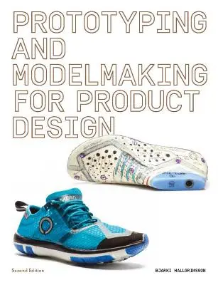 Prototyping and Modelmaking for Product Design (Tvorba prototypů a modelů pro navrhování výrobků): (Essential Reading for Students and Design Professionals, Digital Processes, 3D Printin), druhé vydání. - Prototyping and Modelmaking for Product Design: Second Edition (Essential Reading for Students and Design Professionals, Digital Processes, 3D Printin