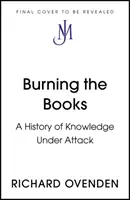 Pálení knih: RÁDIO 4 KNIHA TÝDNE - Dějiny vědění v ohrožení - Burning the Books: RADIO 4 BOOK OF THE WEEK - A History of Knowledge Under Attack