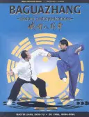 Baguazhang: Teorie a aplikace - Baguazhang: Theory and Applications