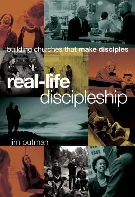Učednictví ve skutečném životě: Knížka: Budování sborů, které dělají učedníky - Real-Life Discipleship: Building Churches That Make Disciples