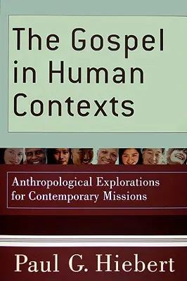 Evangelium v lidských souvislostech: Antropologická zkoumání pro současné misie. - The Gospel in Human Contexts: Anthropological Explorations for Contemporary Missions